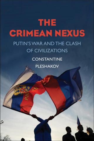 The Crimean Nexus: Putin's War and the Clash of Civilizations