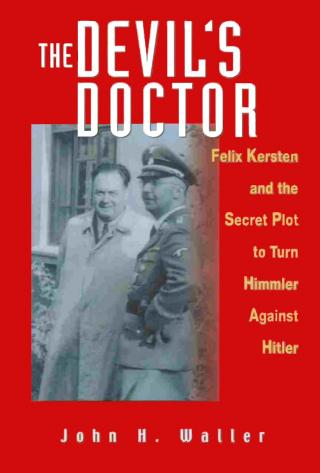 The Devil's Doctor [Felix Kersten & the Secret Plot to Turn Himmler Against Hitler]