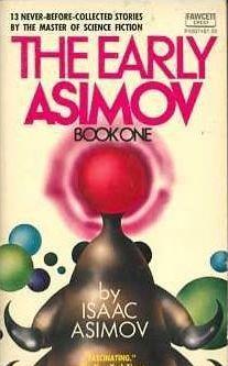 The Early Asimov. Volume 1