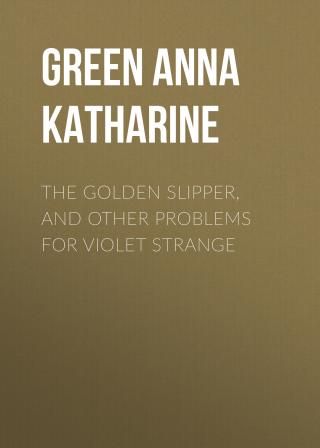 The Golden Slipper, and Other Problems for Violet Strange [Collections]