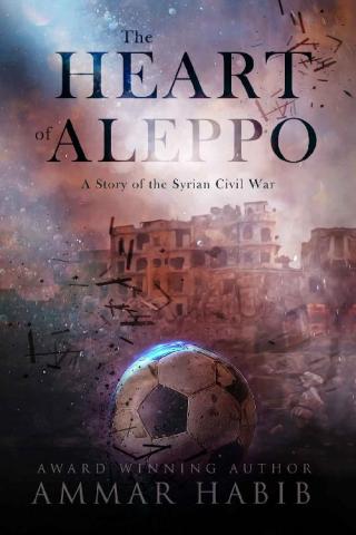 The Heart of Aleppo: A Story of the Syrian Civil War