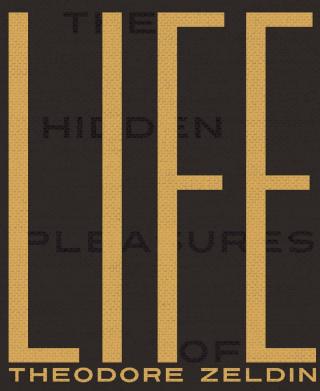 The Hidden Pleasures of Life: A New Way of Remembering the Past and Imagining the Future