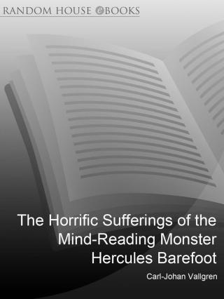 The Horrific Sufferings of the Mind Reading Monster Hercules Barefoot [His Wonderful Love And His Terrible Hatred]