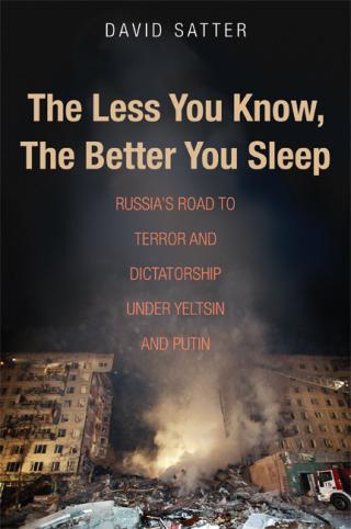 The Less You Know, the Better You Sleep: Russia's Road to Terror and Dictatorship under Yeltsin and Putin