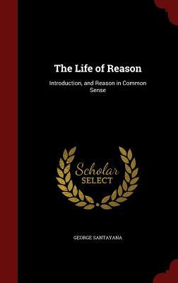 The Life of Reason: Reason in Common Sense