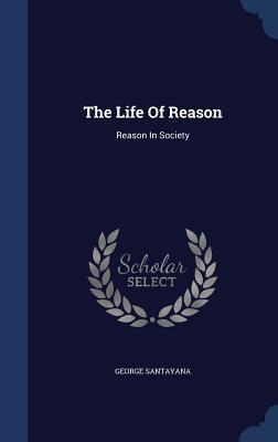 The Life of Reason: Reason in Society