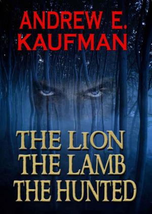 The Lion, the Lamb, the Hunted: A Psychological Thriller