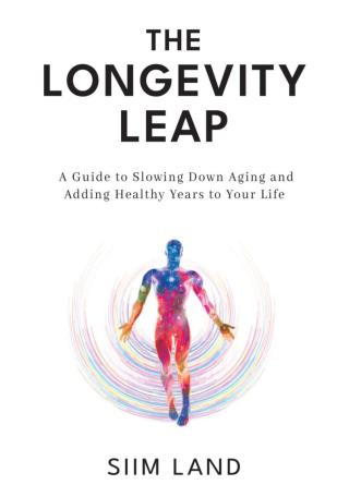 The Longevity Leap: A Guide to Slowing Down Biological Aging and Adding Healthy Years to Your Life