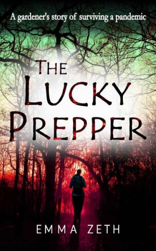 The Lucky Prepper: A Gardener's Story of Surviving a Pandemic