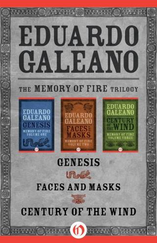 The Memory of Fire Trilogy: Genesis, Faces and Masks, and Century of the Wind