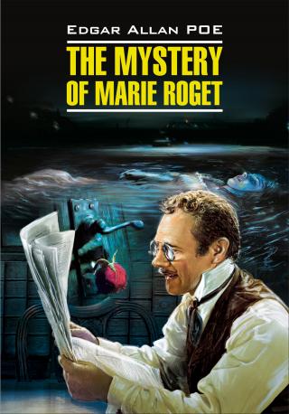 The Mystery of Marie Roget. Stories / Тайна Мари Роже. Рассказы. Книга для чтения на английском языке [litres]