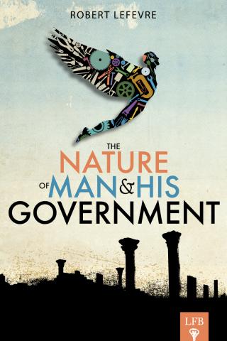 The Nature Of Man And His Government