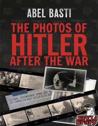 The Photos of Hitler After The War