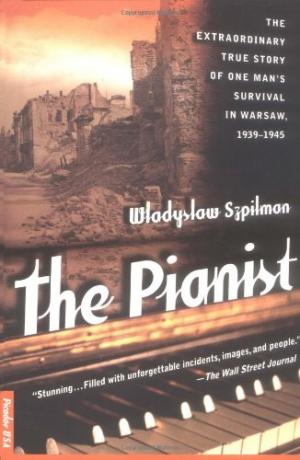 The Pianist. The Extraordinary True Story of One Man's Survival in Warsaw, 1939-1945