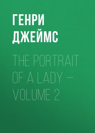 The Portrait of a Lady — Volume 2