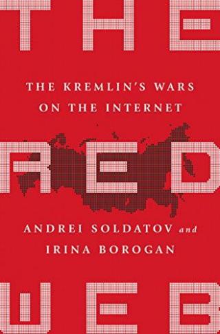 The Red Web: The Struggle Between Russia's Digital Dictators and the New Online Revolutionaries