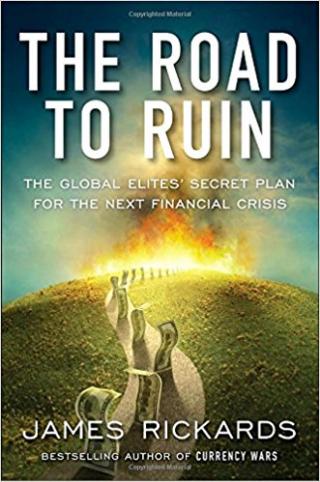 The Road to Ruin: The Global Elites' Secret Plan for the Next Financial Crisis