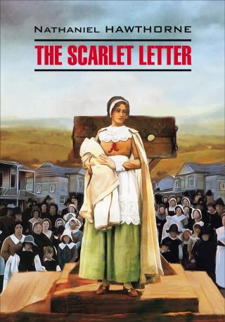 The Scarlet Letter / Алая буква. Книга для чтения на английском языке [litres]
