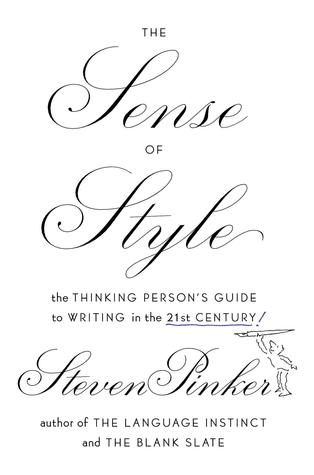 The Sense of Style [The Thinking Person's Guide to Writing in the 21st Century]