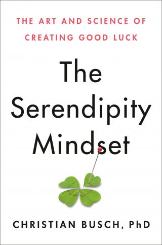The Serendipity Mindset: The Art and Science of Creating Good Luck