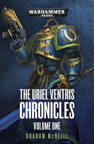 The Uriel Ventris Chronicles: Volume One [Warhammer 40000]