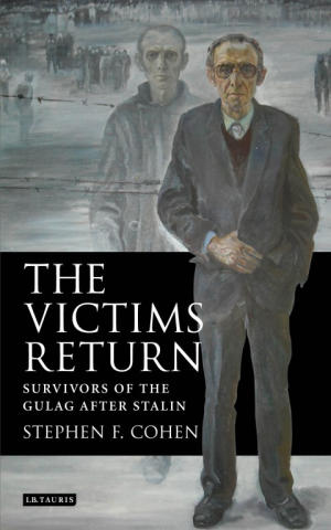 The Victims Return: Survivors of the Gulag After Stalin [= Долгое возвращение. Жертвы ГУЛАГа после Сталина]