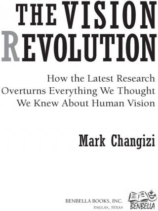 The Vision Revolution: How the Latest Research Overturns Everything We Thought We Knew About Human Vision