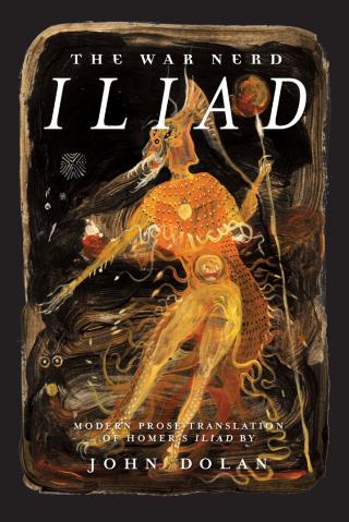 The War Nerd Iliad: Modern Prose Translation of Homer's Iliad