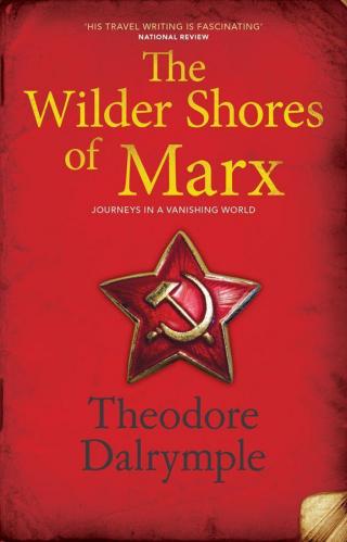 The Wilder Shores of Marx: Journeys in a Vanishing World