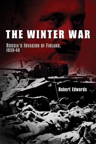 The Winter War: Russia's Invasion of Finland, 1939-1940