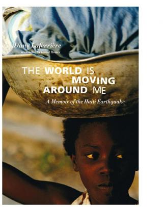 The World is Moving Around Me: A Memoir of the Haiti Earthquake