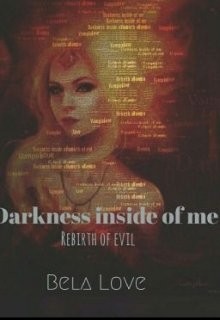 Тьма во мне. Возрождение зла (СИ)