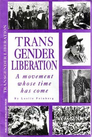 Trans gender liberation. A movement whose time has come. A Marxist view of when and why transgender oppression arose