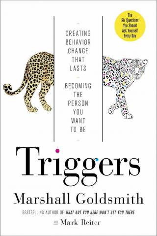 Triggers: Creating Behavior That Lasts--Becoming the Person You Want to Be