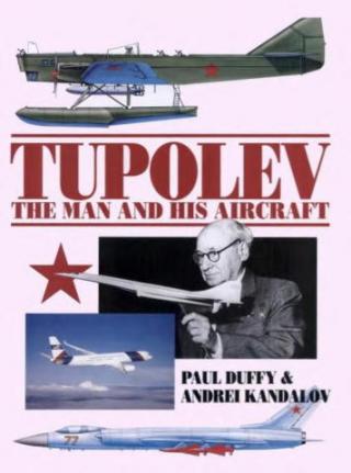 Tupolev: The Man and His Aircraft
