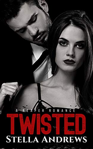 Twisted: Twisted Reapers MC (A Reaper Romance Book 3)