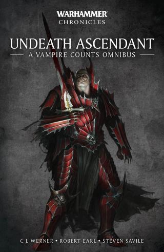 Undeath Ascendant: A Vampire Counts Omnibus [Warhammer Chronicles]
