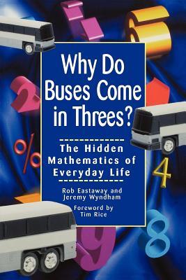 Why Do Buses Come in Threes: The Hidden Mathematics of Everyday Life